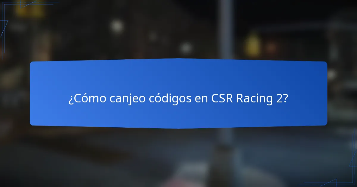 ¿Cómo canjeo códigos en CSR Racing 2?