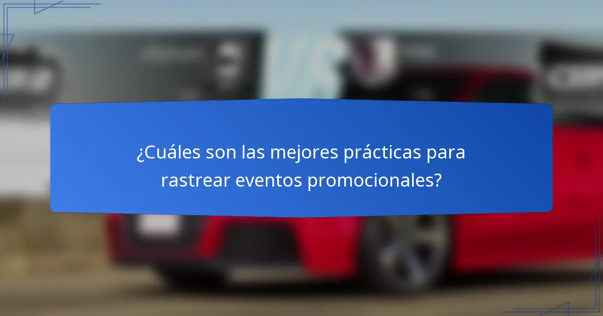 ¿Cuáles son las mejores prácticas para rastrear eventos promocionales?