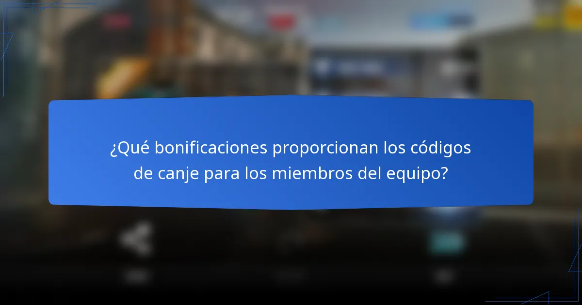 ¿Qué bonificaciones proporcionan los códigos de canje para los miembros del equipo?