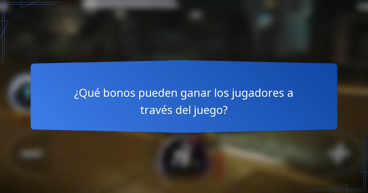 ¿Qué bonos pueden ganar los jugadores a través del juego?