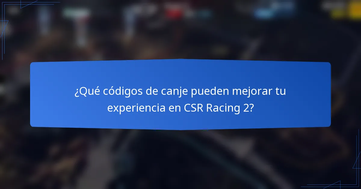 ¿Qué códigos de canje pueden mejorar tu experiencia en CSR Racing 2?