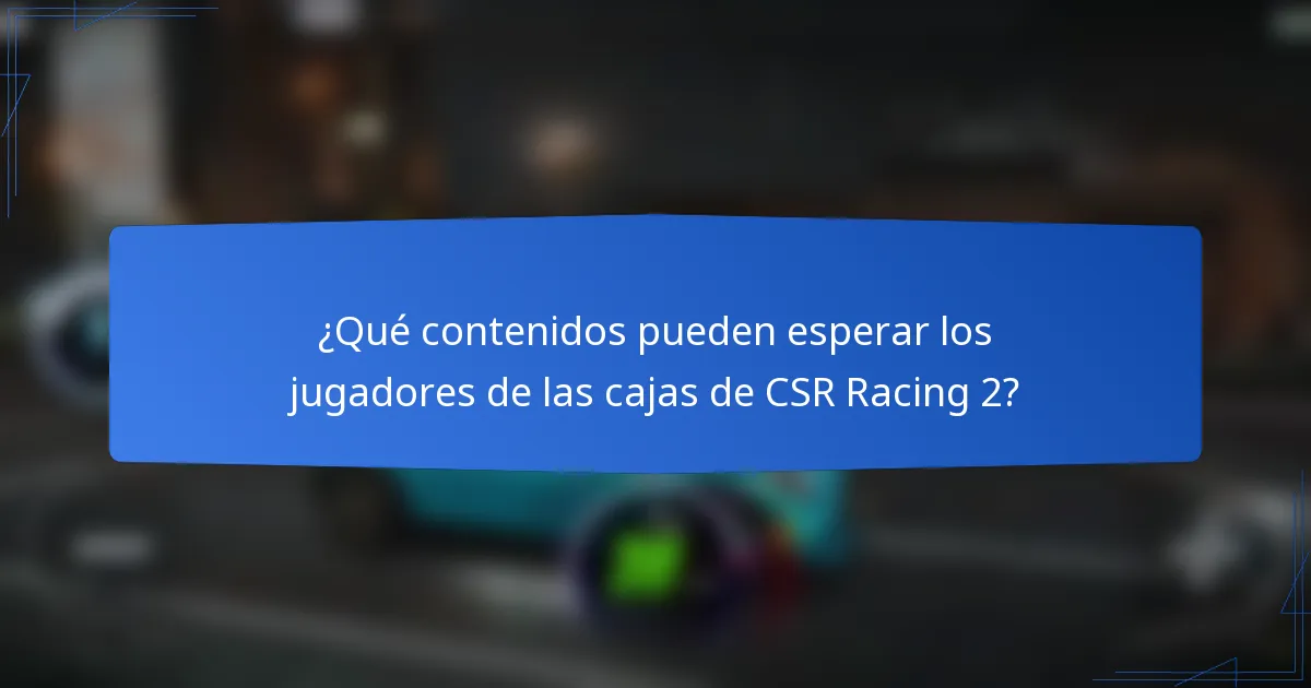 ¿Qué contenidos pueden esperar los jugadores de las cajas de CSR Racing 2?